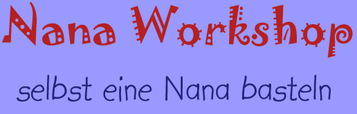 Nana Workshop - selbst eine Nana basteln